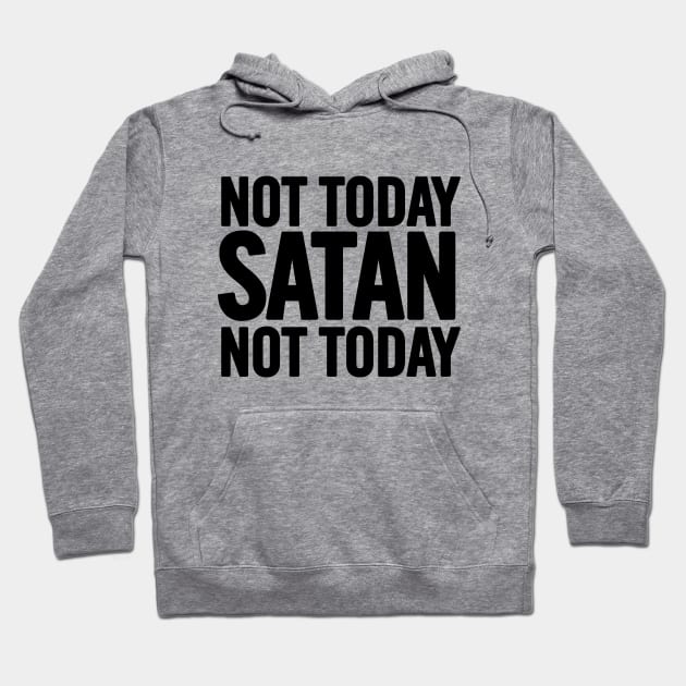 Not Today Satan Hoodie by sergiovarela